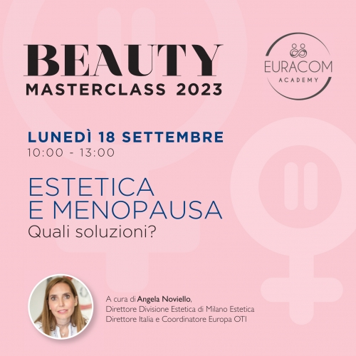 Nuova BEAUTY MASTERCLASS con Angela Noviello "ESTETICA E MENOPAUSA: quali soluzioni?
